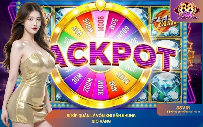 Bí kíp quản lý vốn khi săn khung giờ vàng