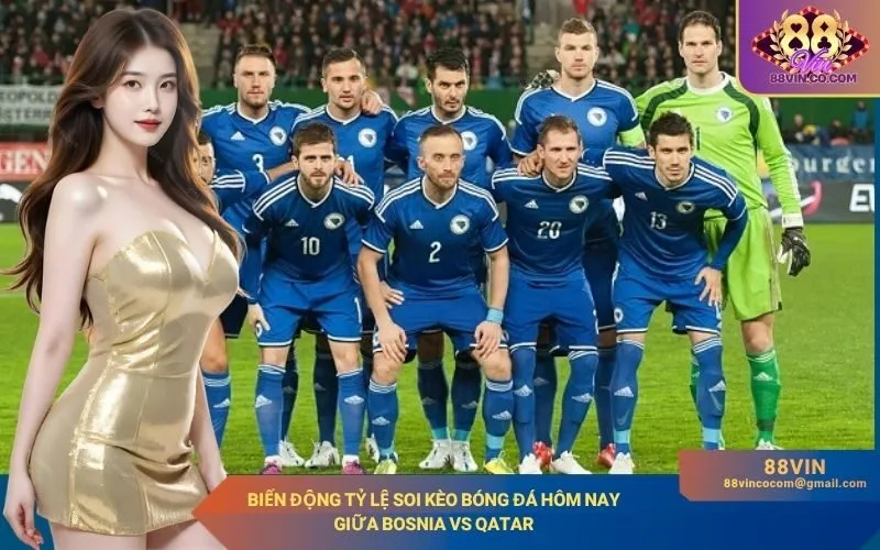 Biến động tỷ lệ soi kèo bóng đá hôm nay giữa Bosnia vs Qatar