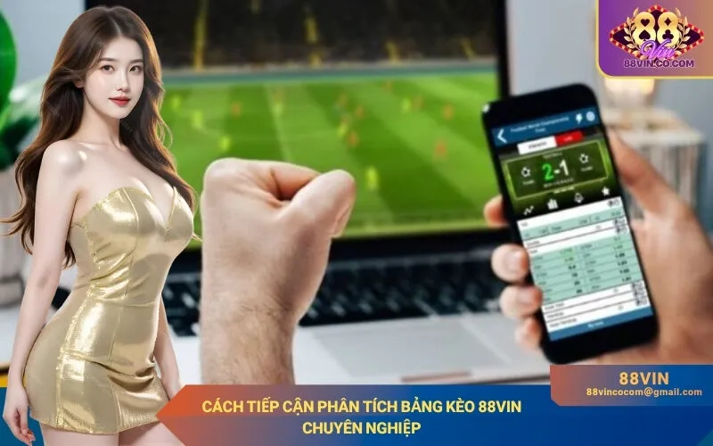 Cách tiếp cận phân tích bảng kèo 88Vin chuyên nghiệp