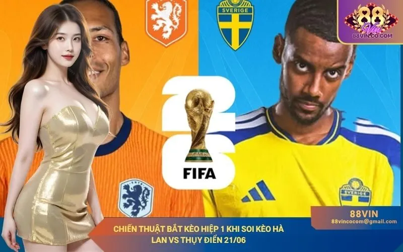 Chiến thuật bắt kèo hiệp 1 khi soi kèo Hà Lan vs Thụy Điển 2106