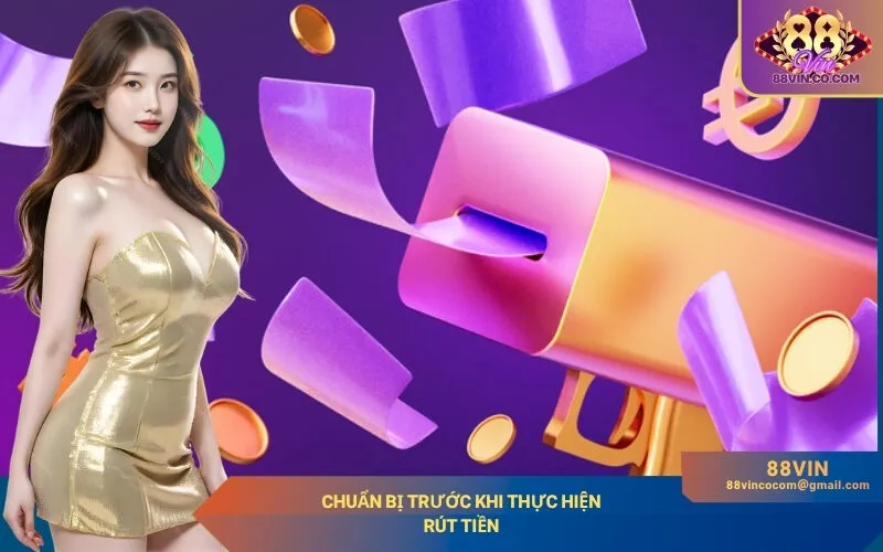 Chuẩn bị trước khi thực hiện rút tiền