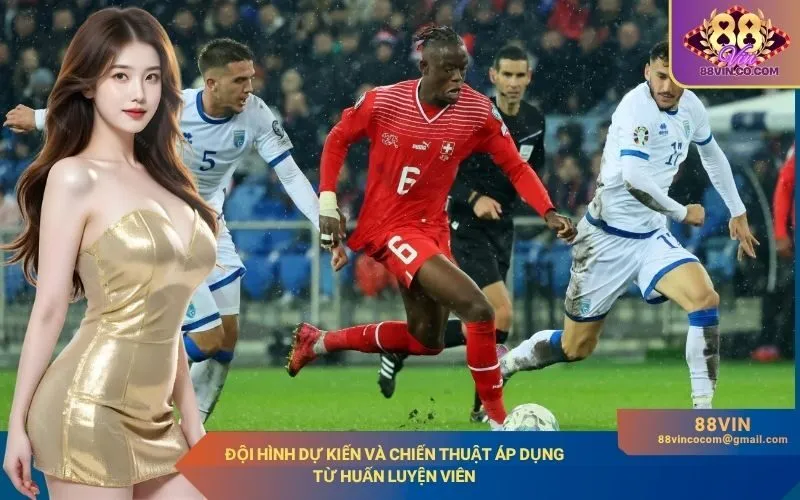 Đội hình dự kiến và chiến thuật áp dụng từ huấn luyện viên