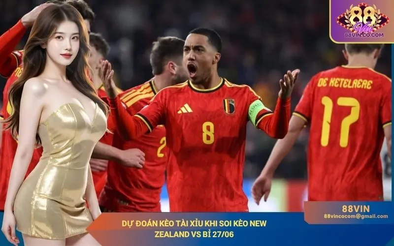 Dự đoán kèo tài xỉu khi soi kèo New Zealand vs Bỉ 2706