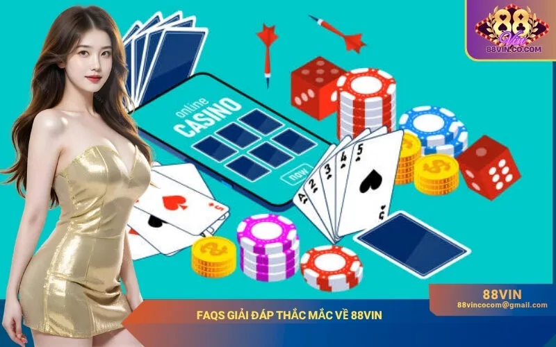 FAQs Giải Đáp Thắc Mắc Về 88Vin