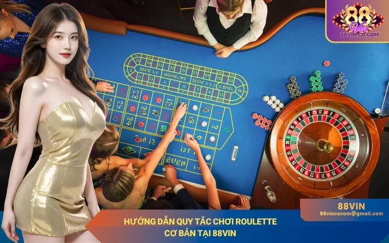 Hướng dẫn quy tắc chơi Roulette cơ bản tại 88Vin