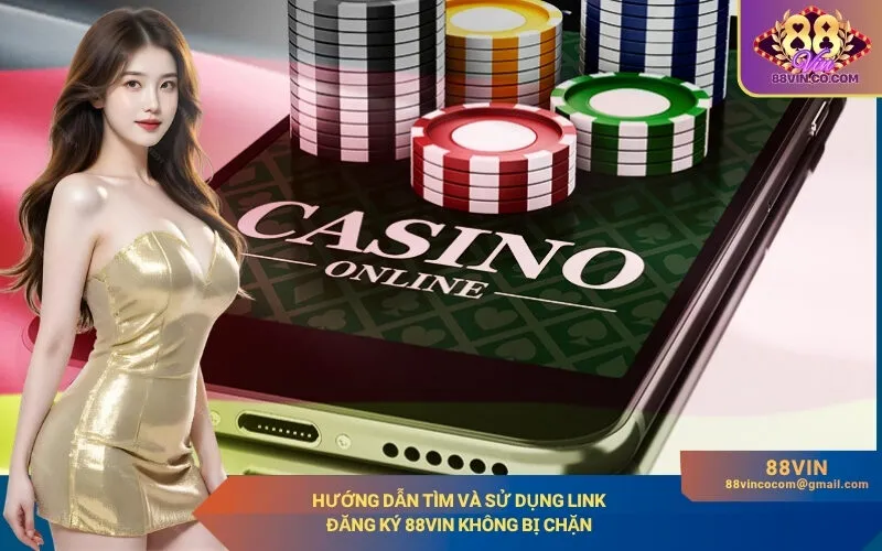 Hướng Dẫn Tìm Và Sử Dụng Link Đăng Ký 88Vin Không Bị Chặn