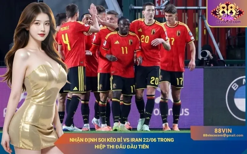 Nhận định soi kèo Bỉ vs Iran 2206 trong hiệp thi đấu đầu tiên