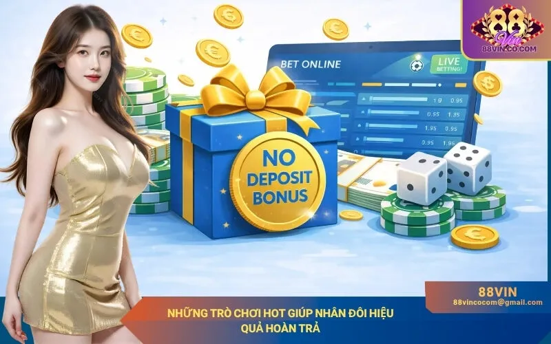 Những trò chơi hot giúp nhân đôi hiệu quả hoàn trả