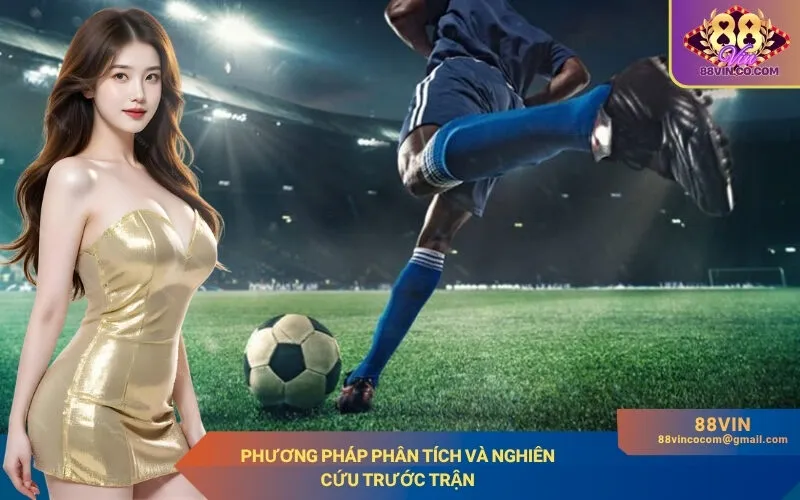 Phương pháp phân tích và nghiên cứu trước trận