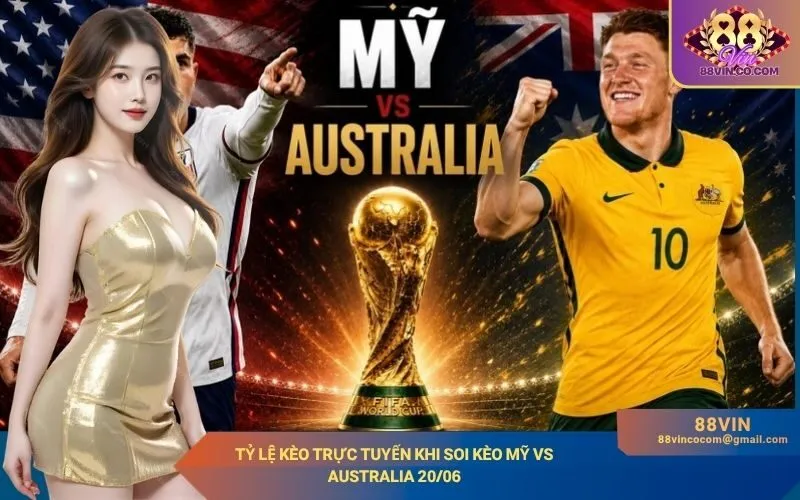 Tỷ lệ kèo trực tuyến khi soi kèo Mỹ vs Australia 2006