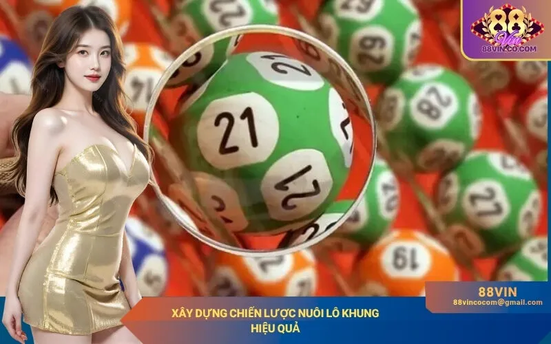 Xây Dựng Chiến Lược Nuôi Lô Khung Hiệu Quả