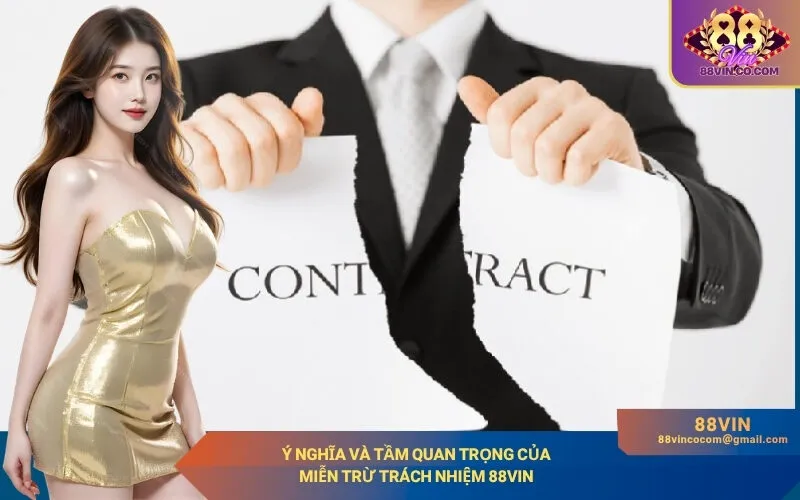 Ý nghĩa và tầm quan trọng của Miễn Trừ Trách Nhiệm 88Vin