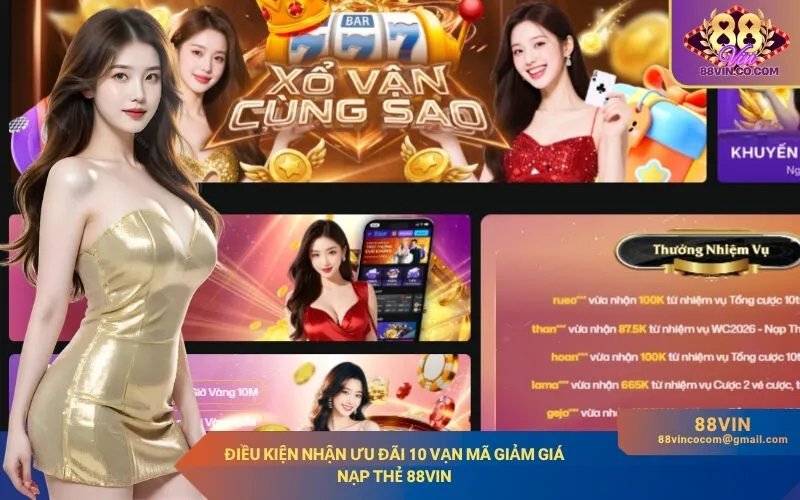 Điều kiện nhận ưu đãi 10 vạn mã giảm giá nạp thẻ 88Vin